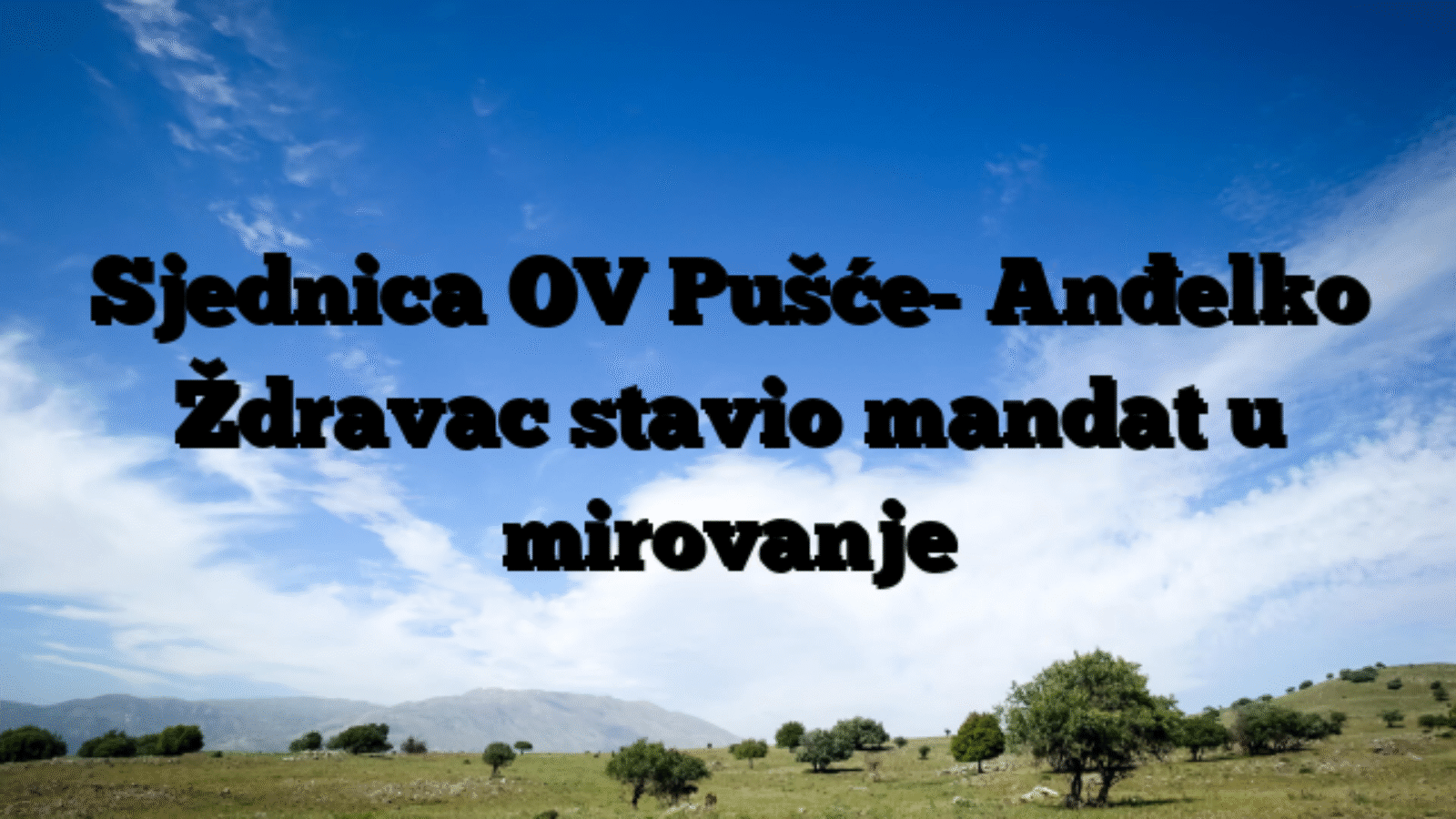 Sjednica OV Pušće- Anđelko Ždravac stavio mandat u mirovanje