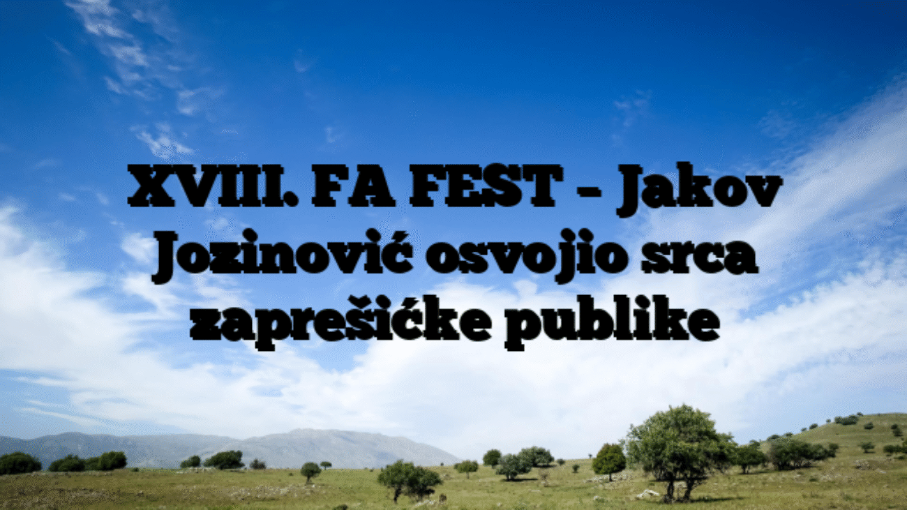 XVIII. FA FEST – Jakov Jozinović osvojio srca zaprešićke publike