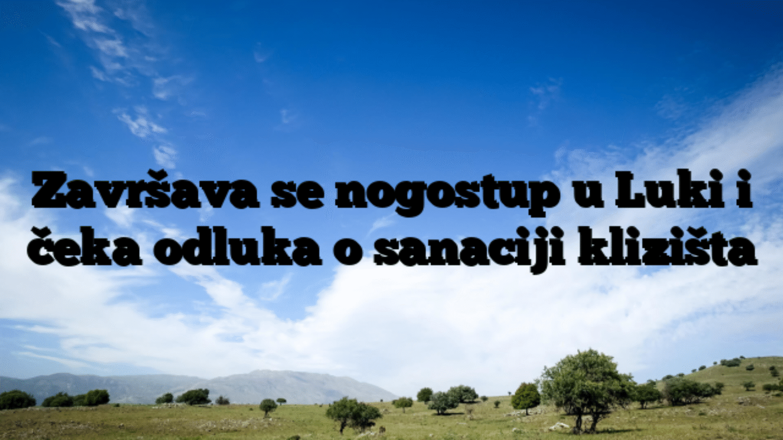 Završava se nogostup u Luki i čeka odluka o sanaciji klizišta